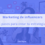 Marketing Influencers - 8 pasos para crear tu estrategia