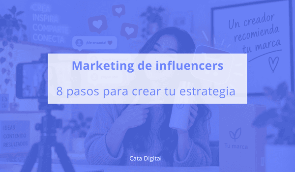 Marketing Influencers - 8 pasos para crear tu estrategia